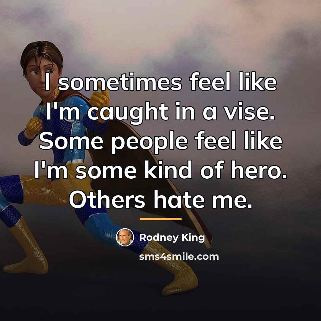 “I sometimes feel like I'm caught in a vise. Some…” quote by Rodney King