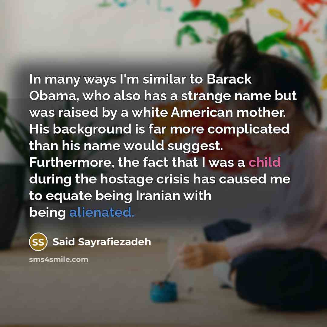 “In many ways I'm similar to Barack Obama, who also…” quote by Said Sayrafiezadeh