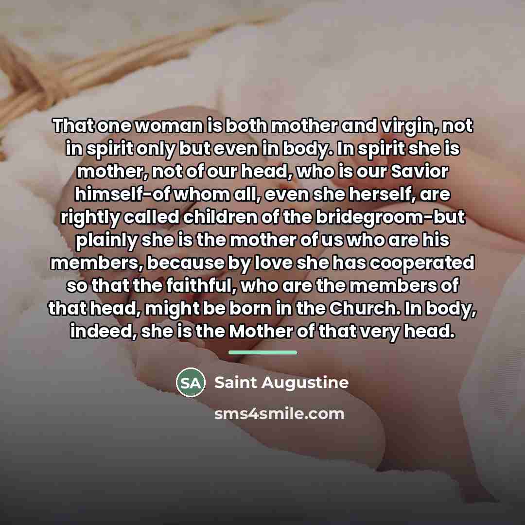 “That one woman is both mother and virgin, not in…” quote by Saint Augustine