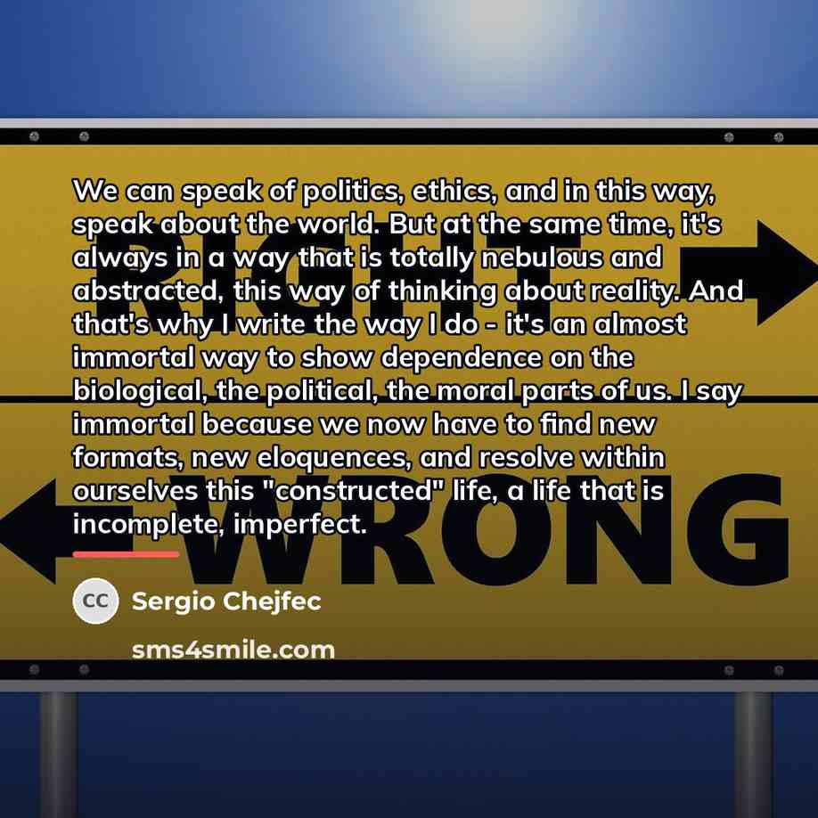 “We can speak of politics, ethics, and in this way,…” quote by Sergio Chejfec