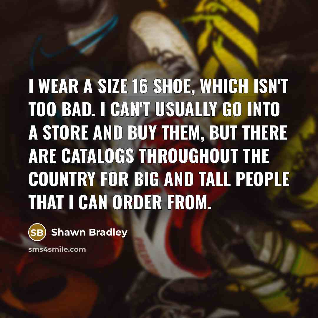 “I wear a size 16 shoe, which isn't too bad.…” quote by Shawn Bradley