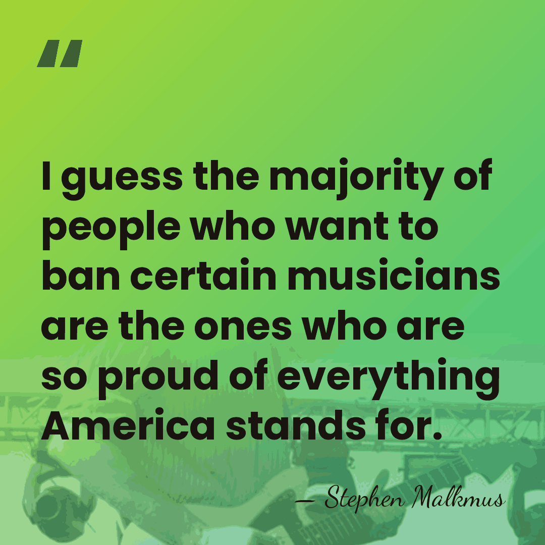 I guess the majority of people who want to ban certain musicians&hellip; - Stephen Malkmus