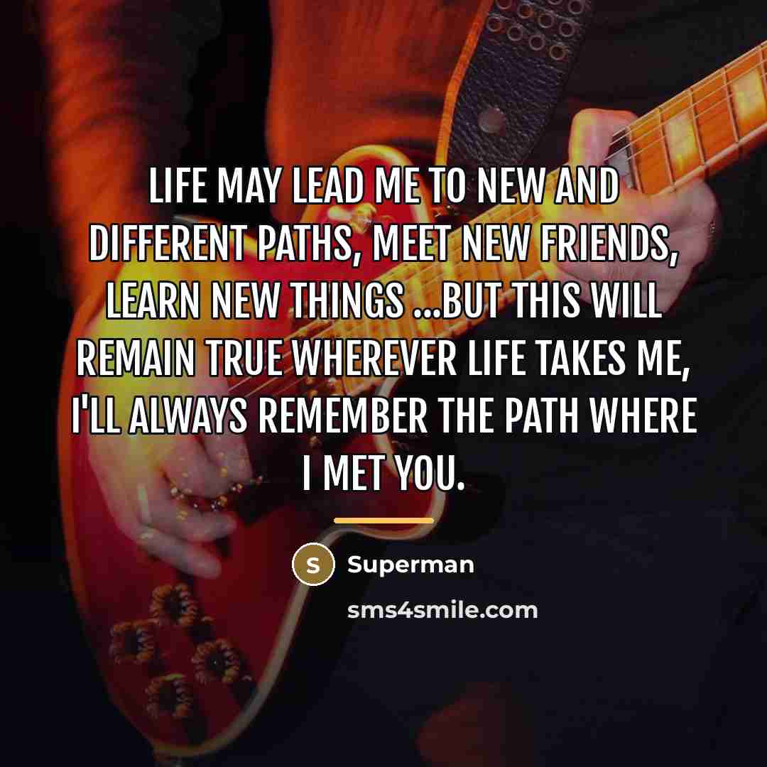 “Life may lead me to new and different paths, meet…” quote by Superman
