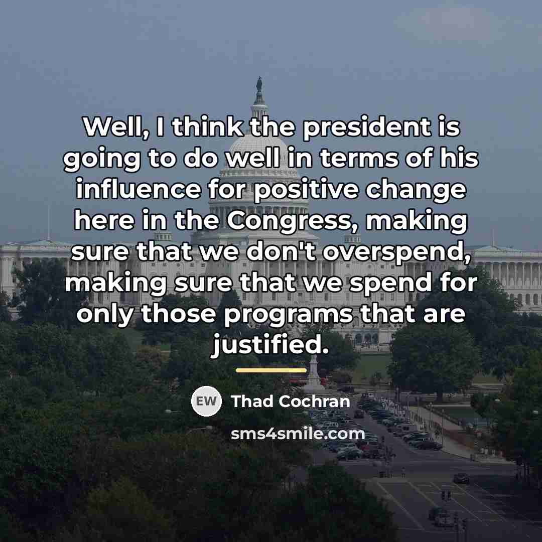 “Well, I think the president is going to do well…” quote by Thad Cochran