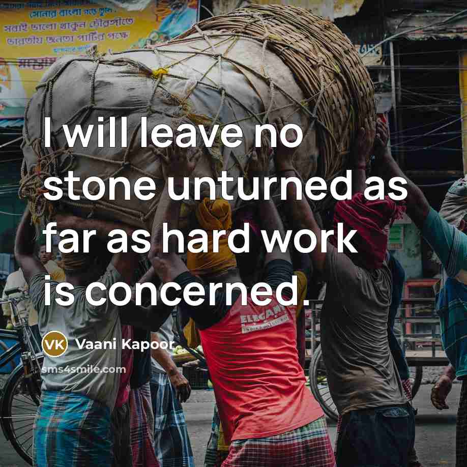“I will leave no stone unturned as far as hard…” quote by Vaani Kapoor