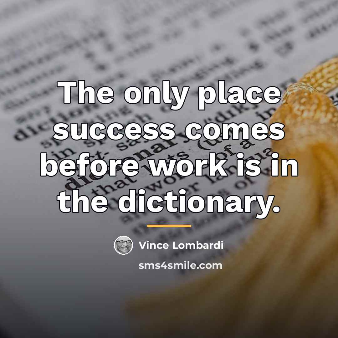 “The only place success comes before work is in the…” quote by Vince Lombardi
