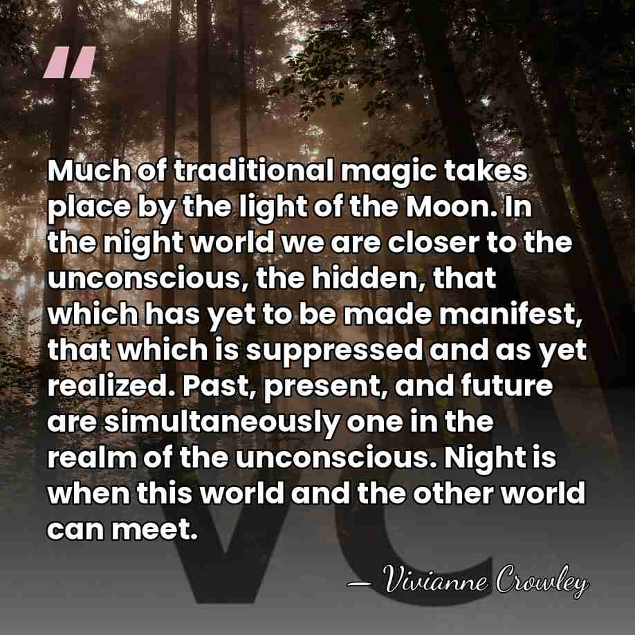 Much of traditional magic takes place by the light of the Moon.&hellip; - Vivianne Crowley