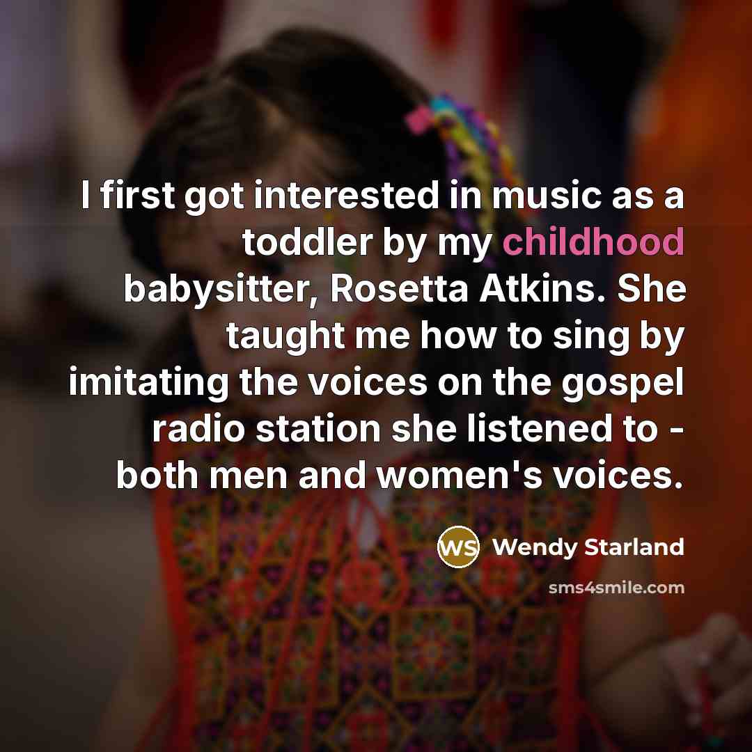 “I first got interested in music as a toddler by…” quote by Wendy Starland