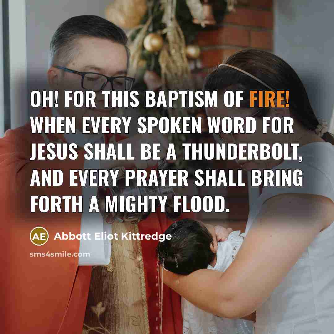 “Oh! for this baptism of fire! when every spoken word…” quote by Abbott Eliot Kittredge