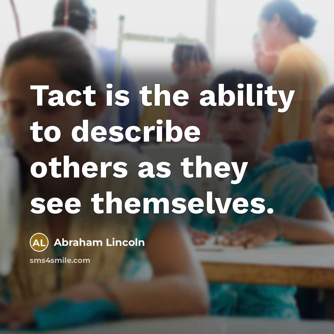 “Tact is the ability to describe others as they see…” quote by Abraham Lincoln