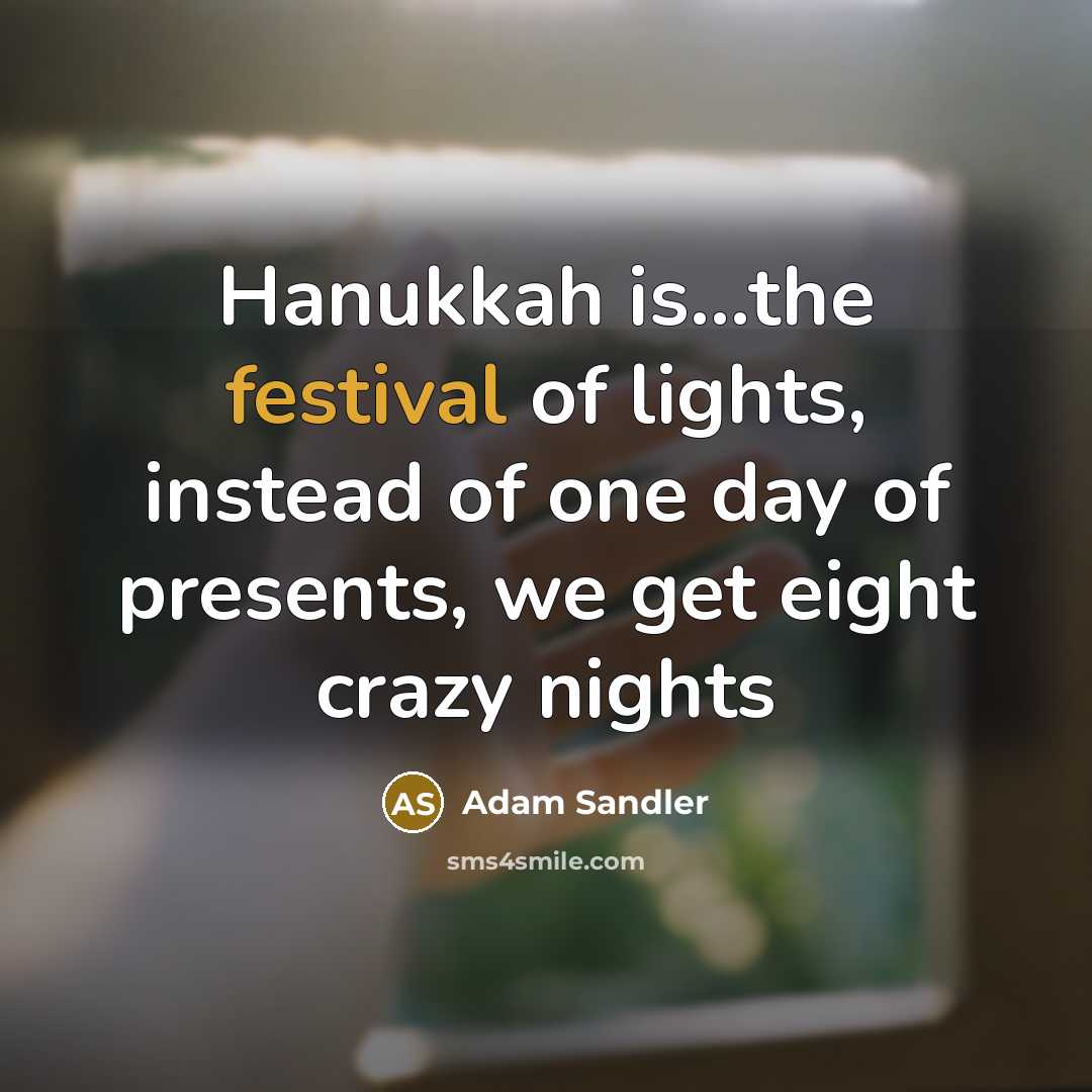 “Hanukkah is...the festival of lights, instead of one day of…” quote by Adam Sandler
