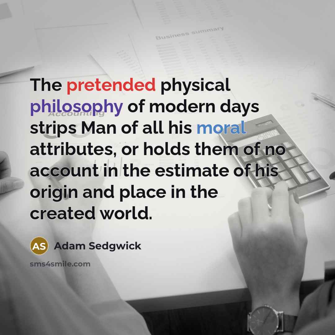“The pretended physical philosophy of modern days strips Man of…” quote by Adam Sedgwick