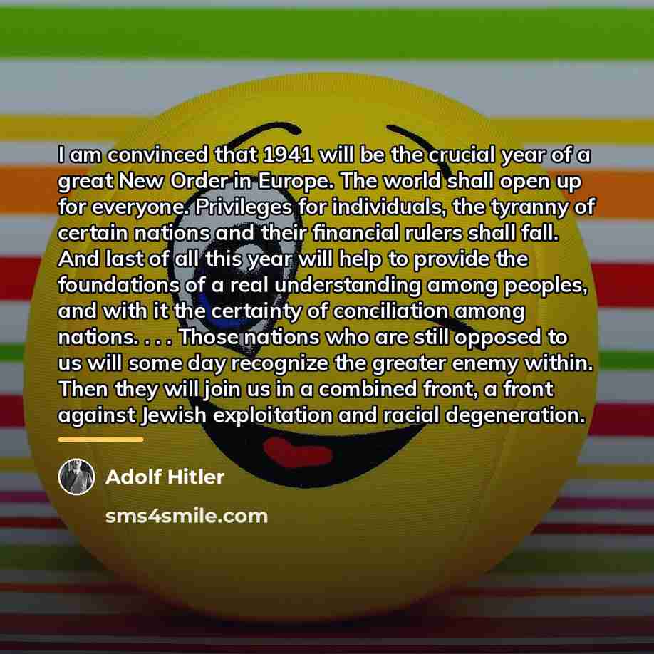 “I am convinced that 1941 will be the crucial year…” quote by Adolf Hitler