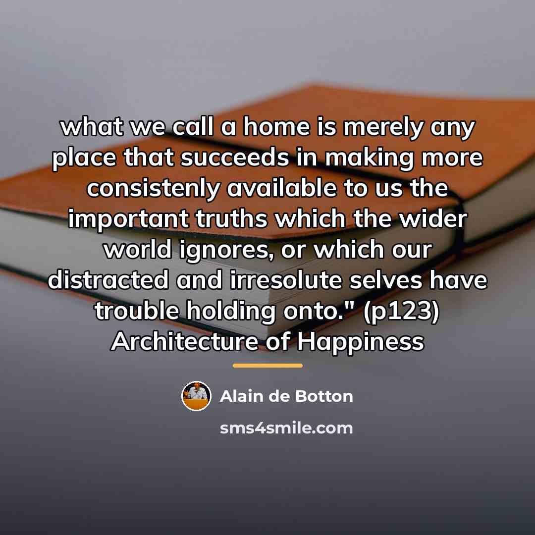 “what we call a home is merely any place that…” quote by Alain de Botton
