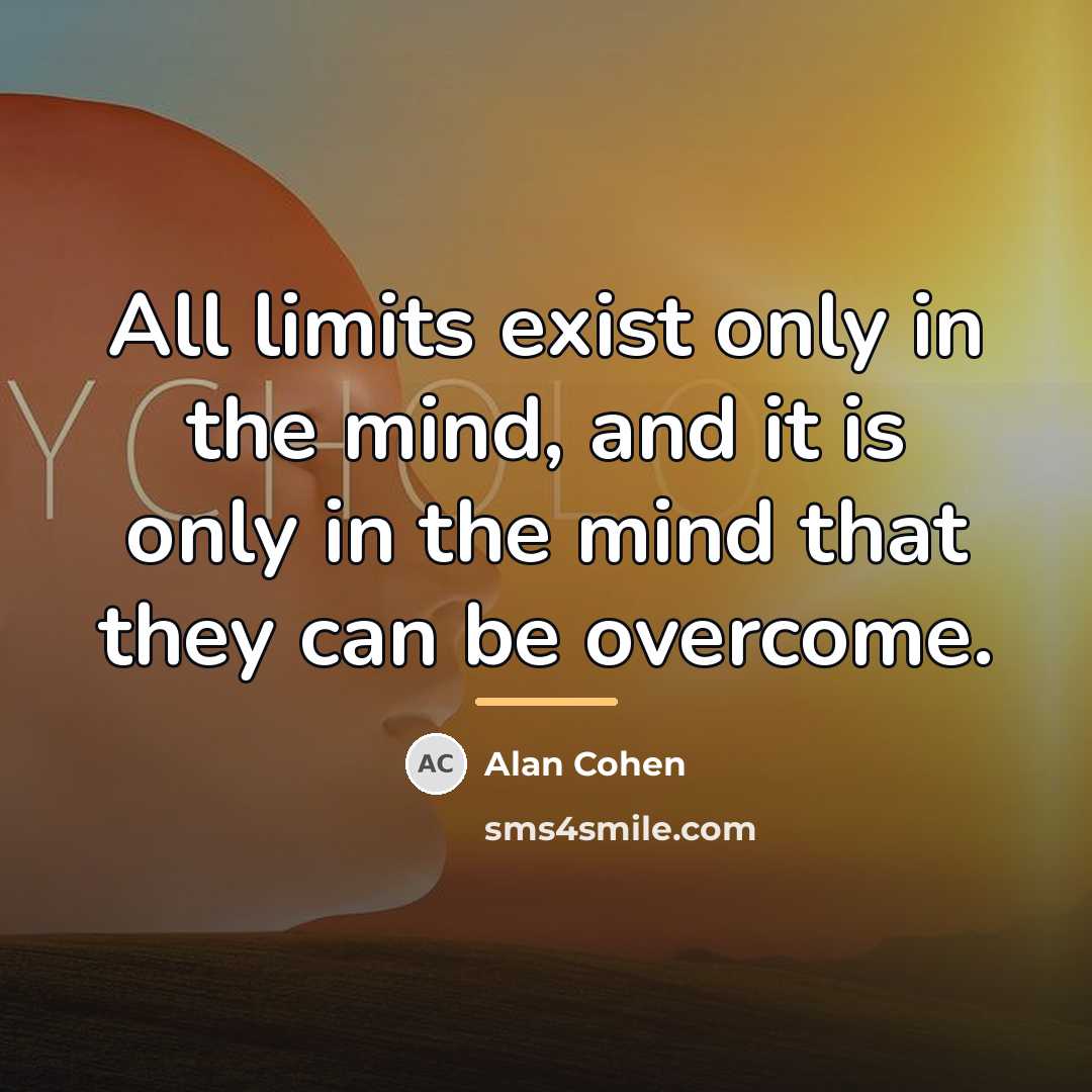 “All limits exist only in the mind, and it is…” quote by Alan Cohen