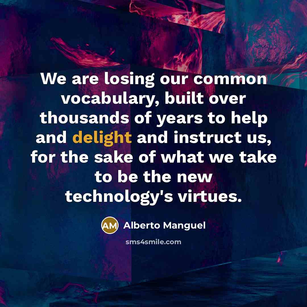 “We are losing our common vocabulary, built over thousands of…” quote by Alberto Manguel