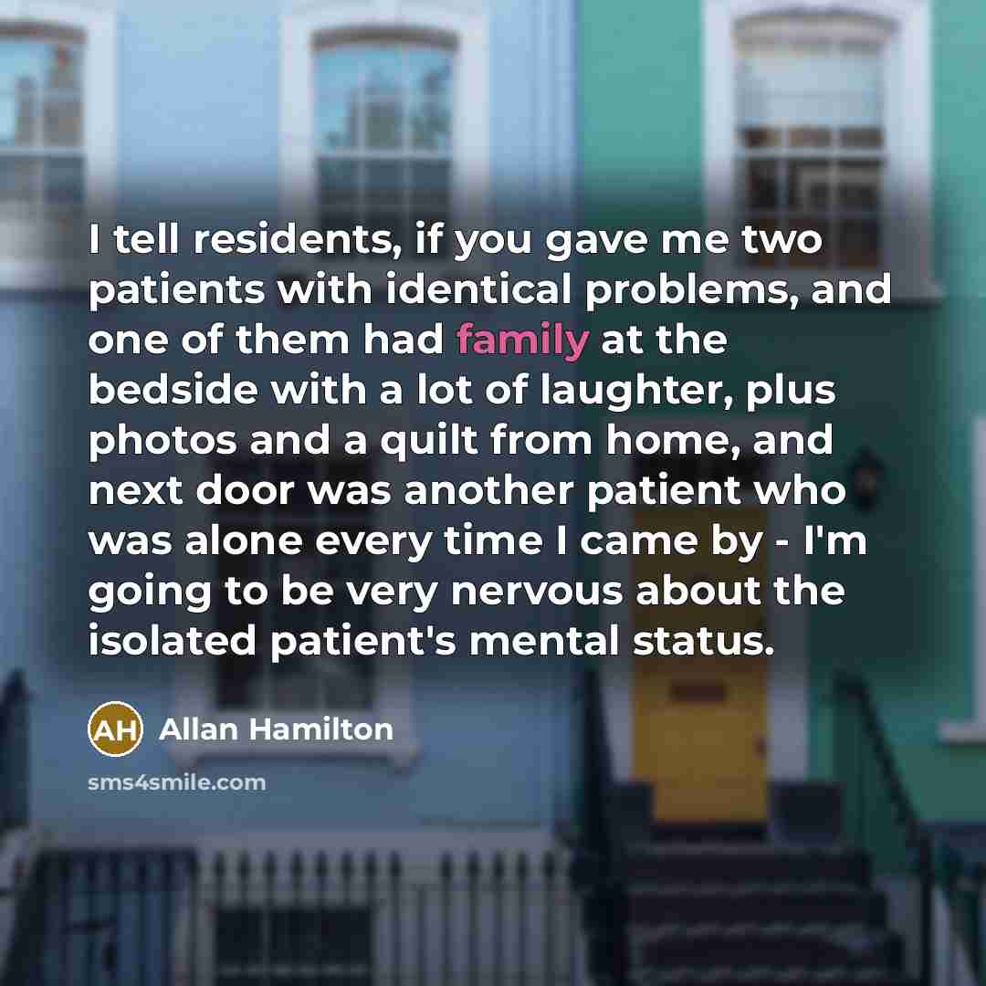 “I tell residents, if you gave me two patients with…” quote by Allan Hamilton