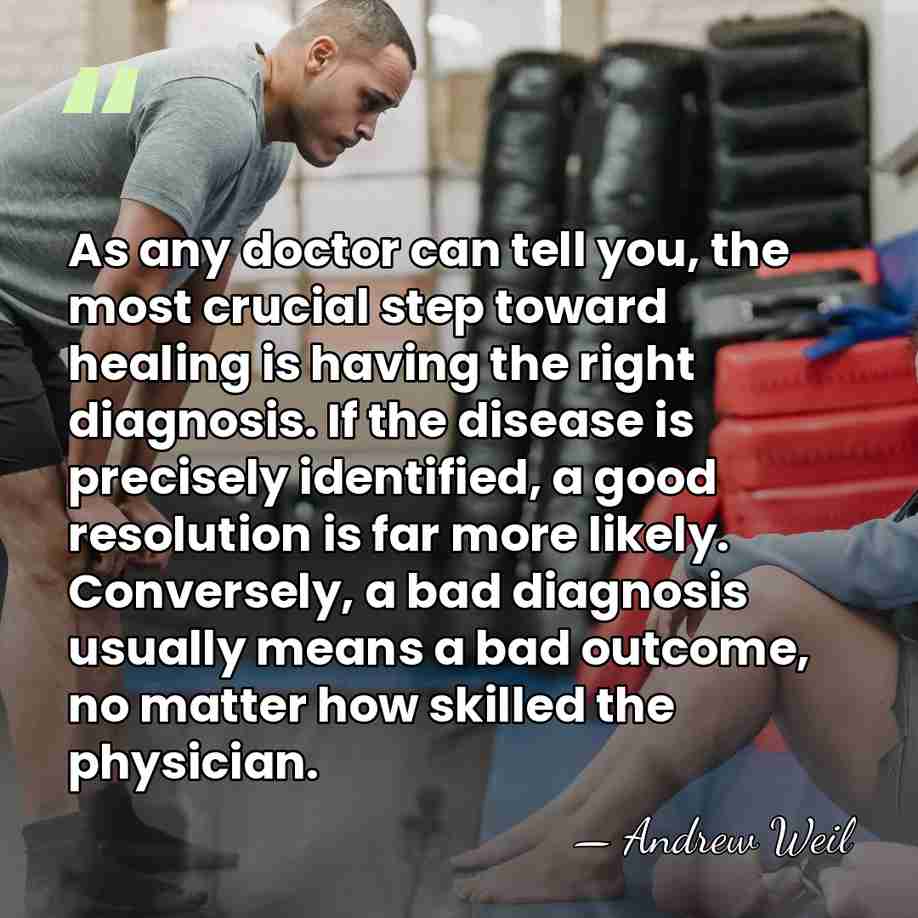 As any doctor can tell you, the most crucial step toward healing&hellip; - Andrew Weil