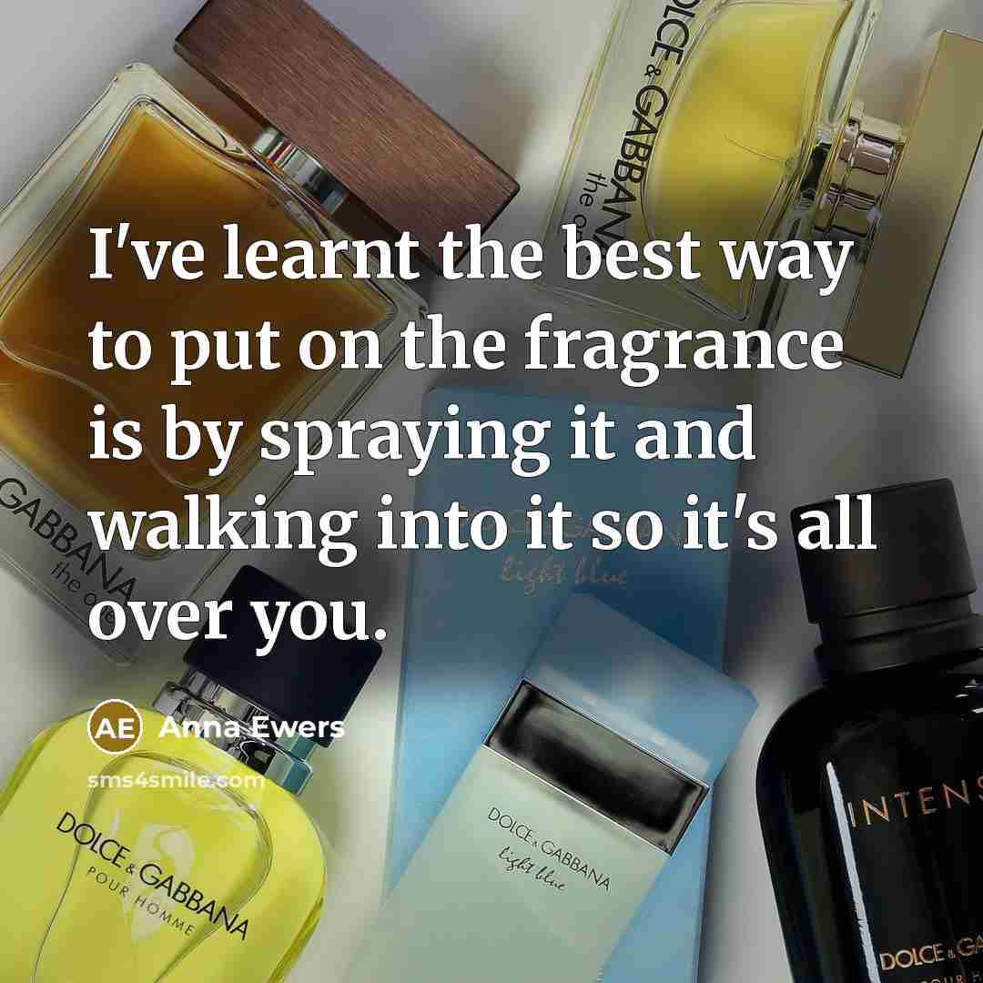 “I've learnt the best way to put on the fragrance…” quote by Anna Ewers