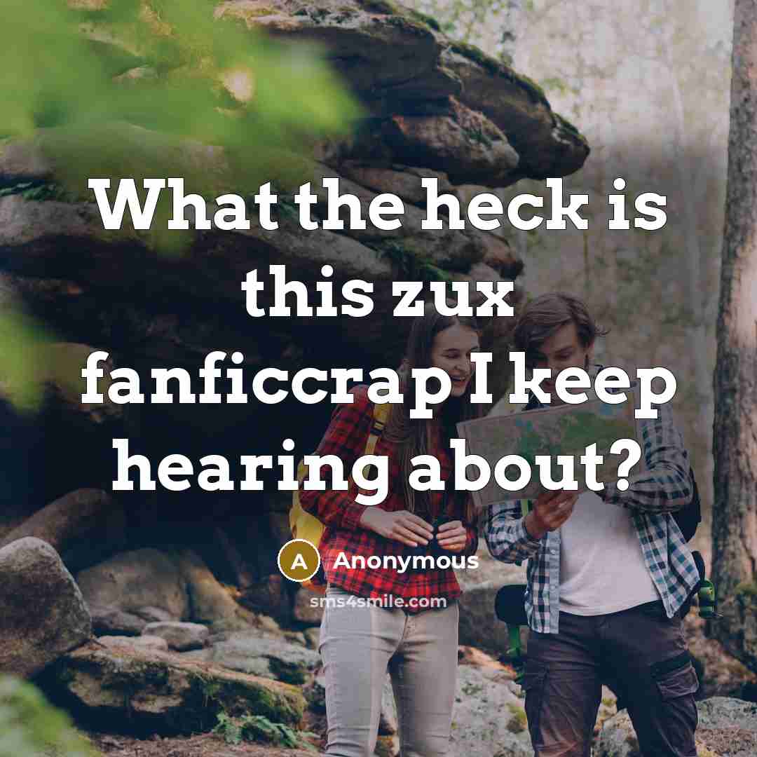 “What the heck is this zux fanficcrap I keep hearing…” quote by Anonymous