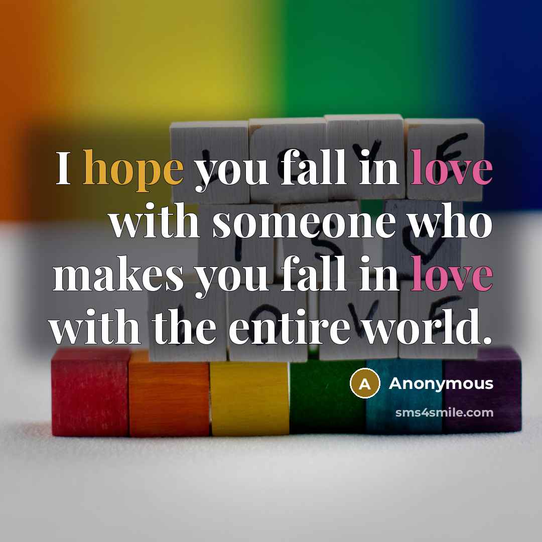 “I hope you fall in love with someone who makes…” quote by Anonymous