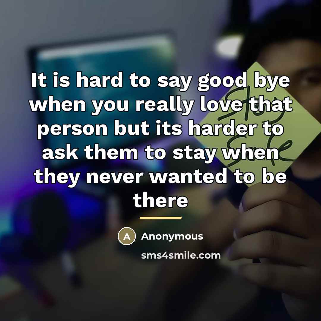 “It is hard to say good bye when you really…” quote by Anonymous