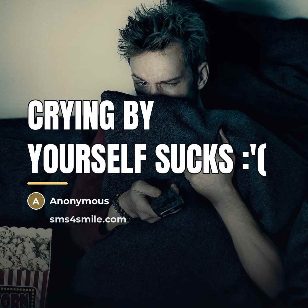 “Crying by yourself sucks :'(…” quote by Anonymous