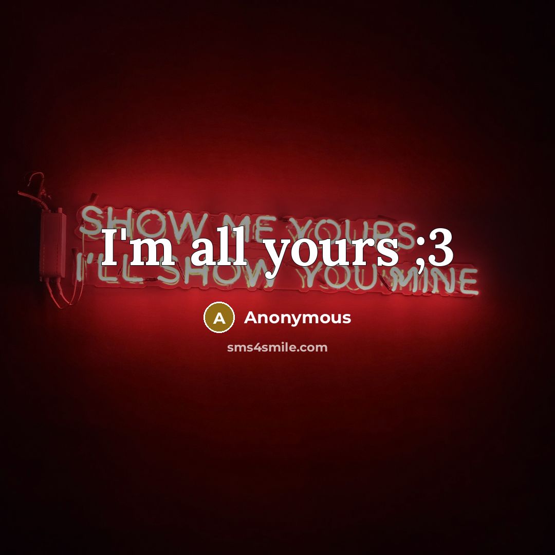“I'm all yours ;3” quote by Anonymous