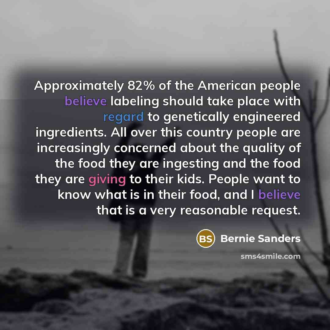 “Approximately 82% of the American people believe labeling should take…” quote by Bernie Sanders