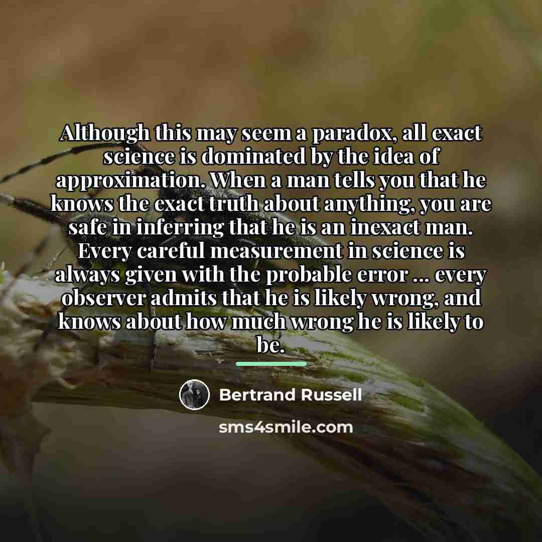 “Although this may seem a paradox, all exact science is…” quote by Bertrand Russell