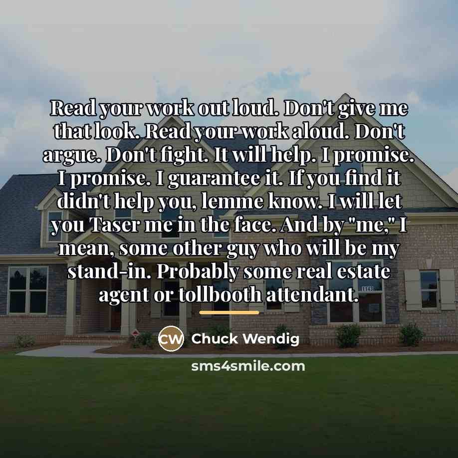 “Read your work out loud. Don't give me that look.…” quote by Chuck Wendig