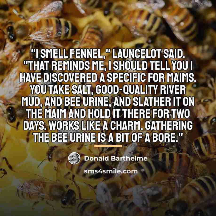 “"I smell fennel," Launcelot said. "That reminds me, I should…” quote by Donald Barthelme