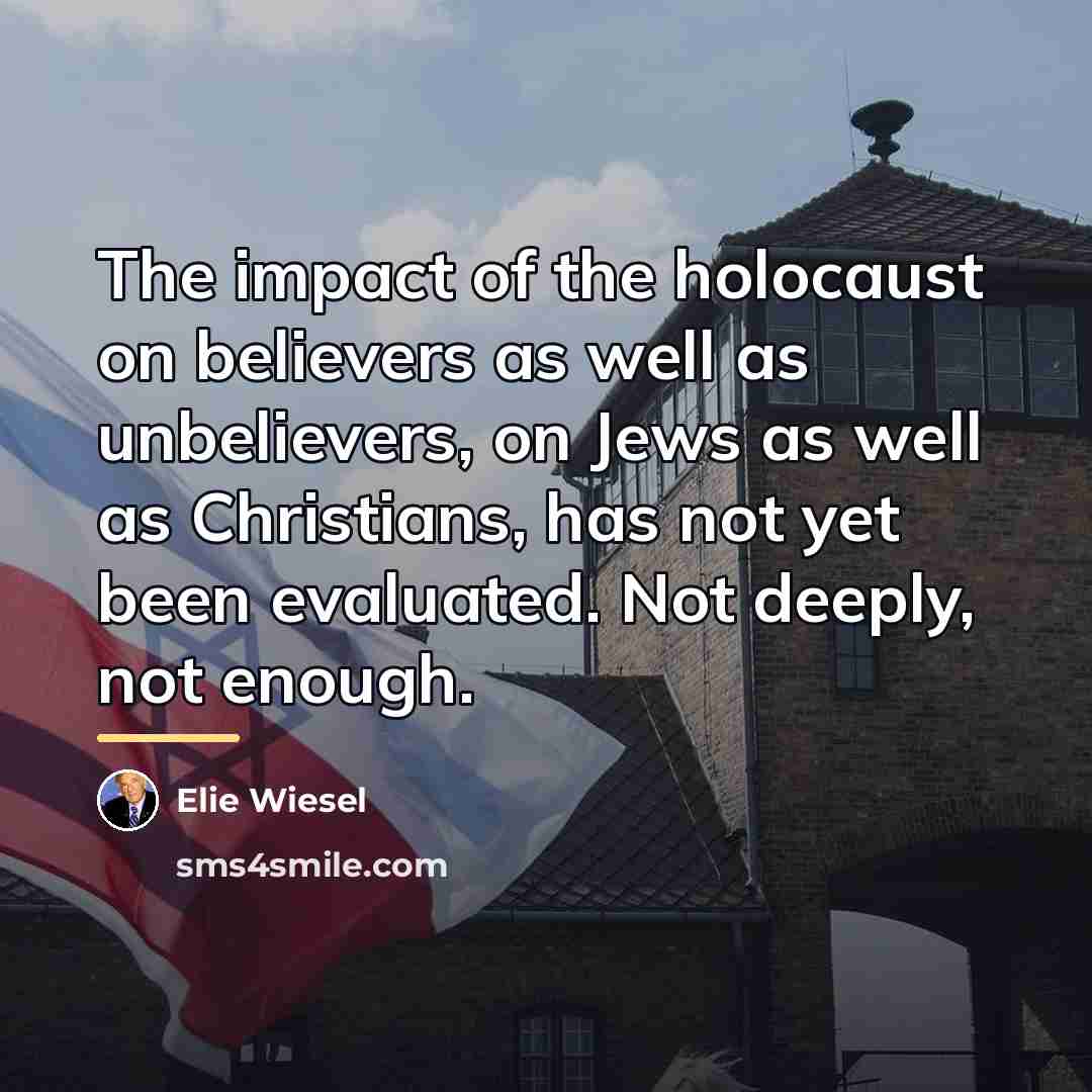 “The impact of the holocaust on believers as well as…” quote by Elie Wiesel