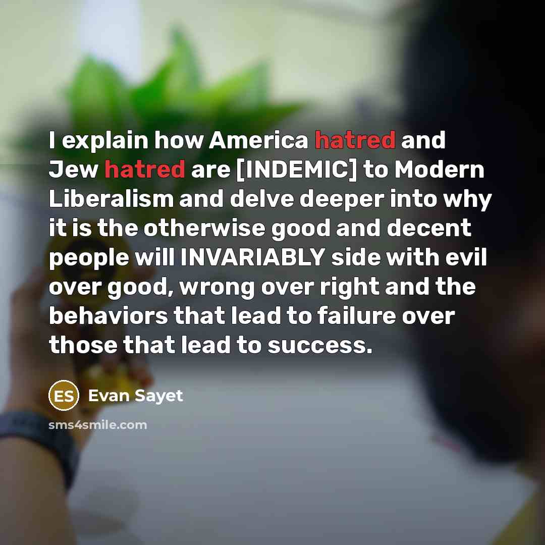 “I explain how America hatred and Jew hatred are [INDEMIC]…” quote by Evan Sayet