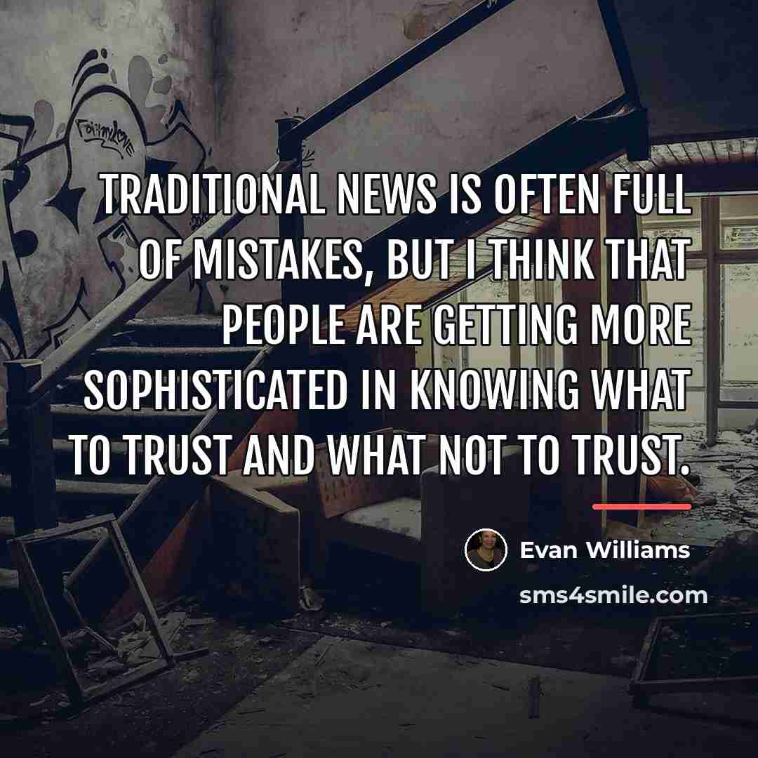 “Traditional news is often full of mistakes, but I think…” quote by Evan Williams