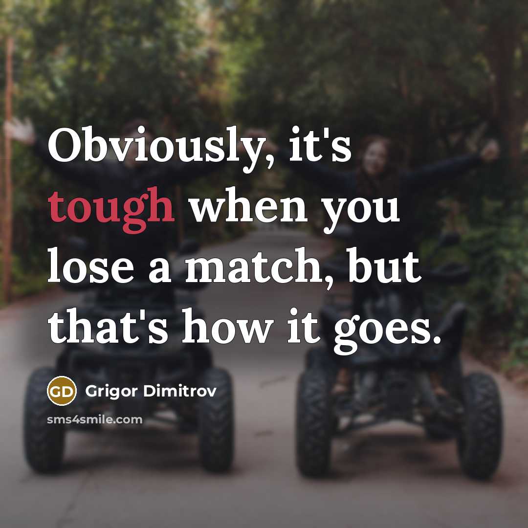 “Obviously, it's tough when you lose a match, but that's…” quote by Grigor Dimitrov