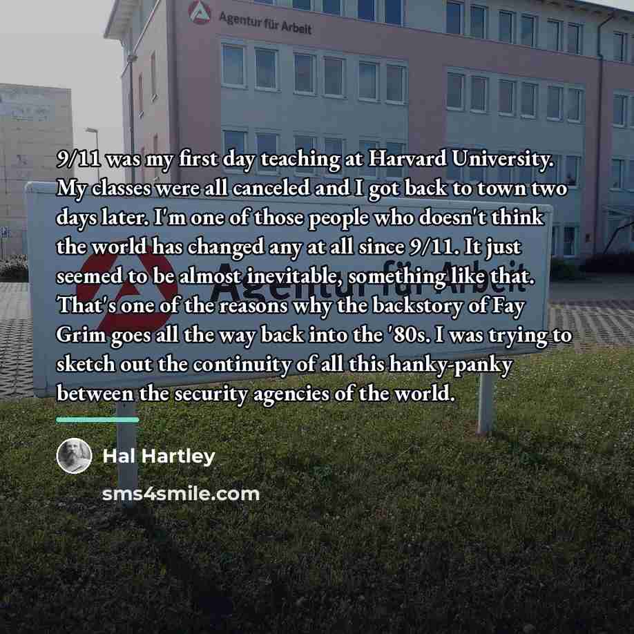 “9/11 was my first day teaching at Harvard University. My…” quote by Hal Hartley