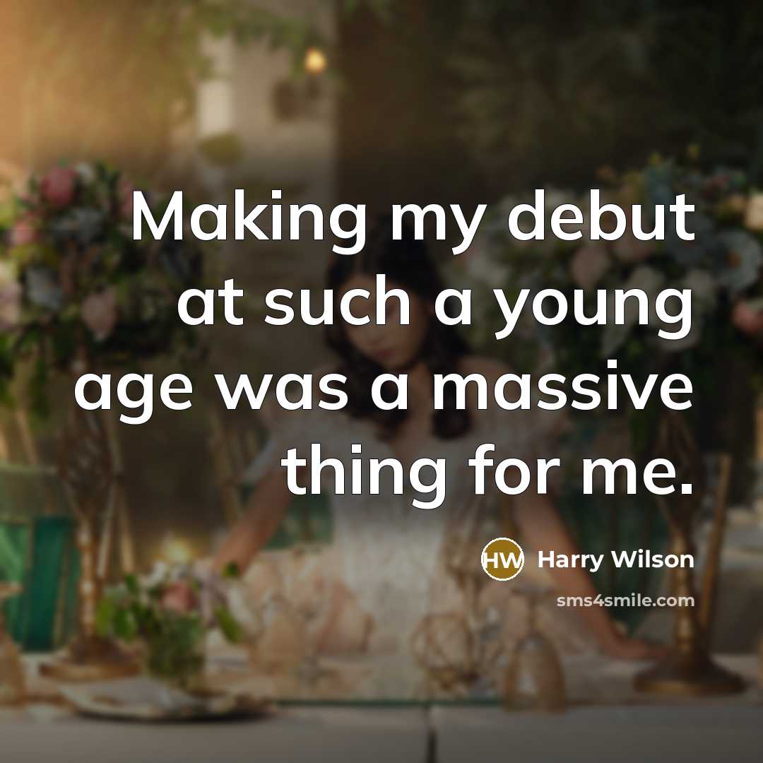 “Making my debut at such a young age was a…” quote by Harry Wilson