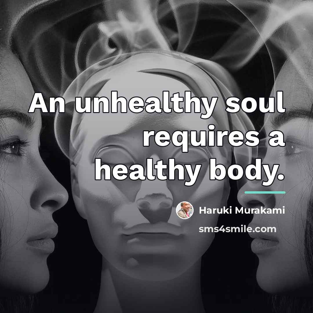 “An unhealthy soul requires a healthy body.…” quote by Haruki Murakami