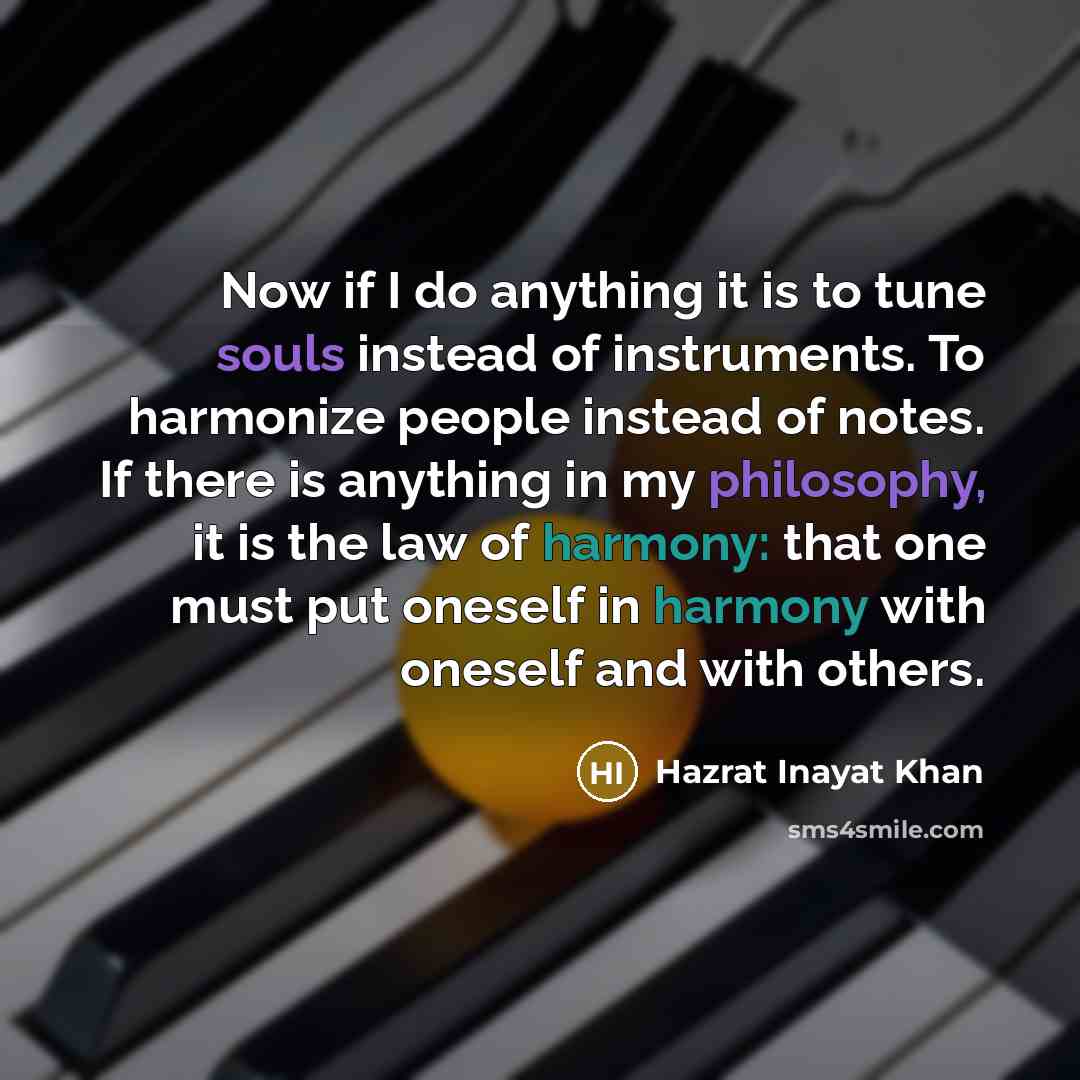 “Now if I do anything it is to tune souls…” quote by Hazrat Inayat Khan