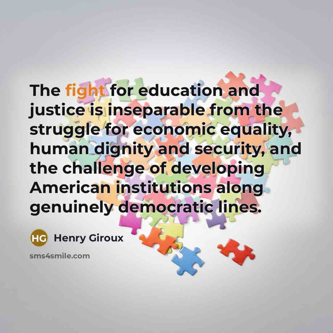 “The fight for education and justice is inseparable from the…” quote by Henry Giroux