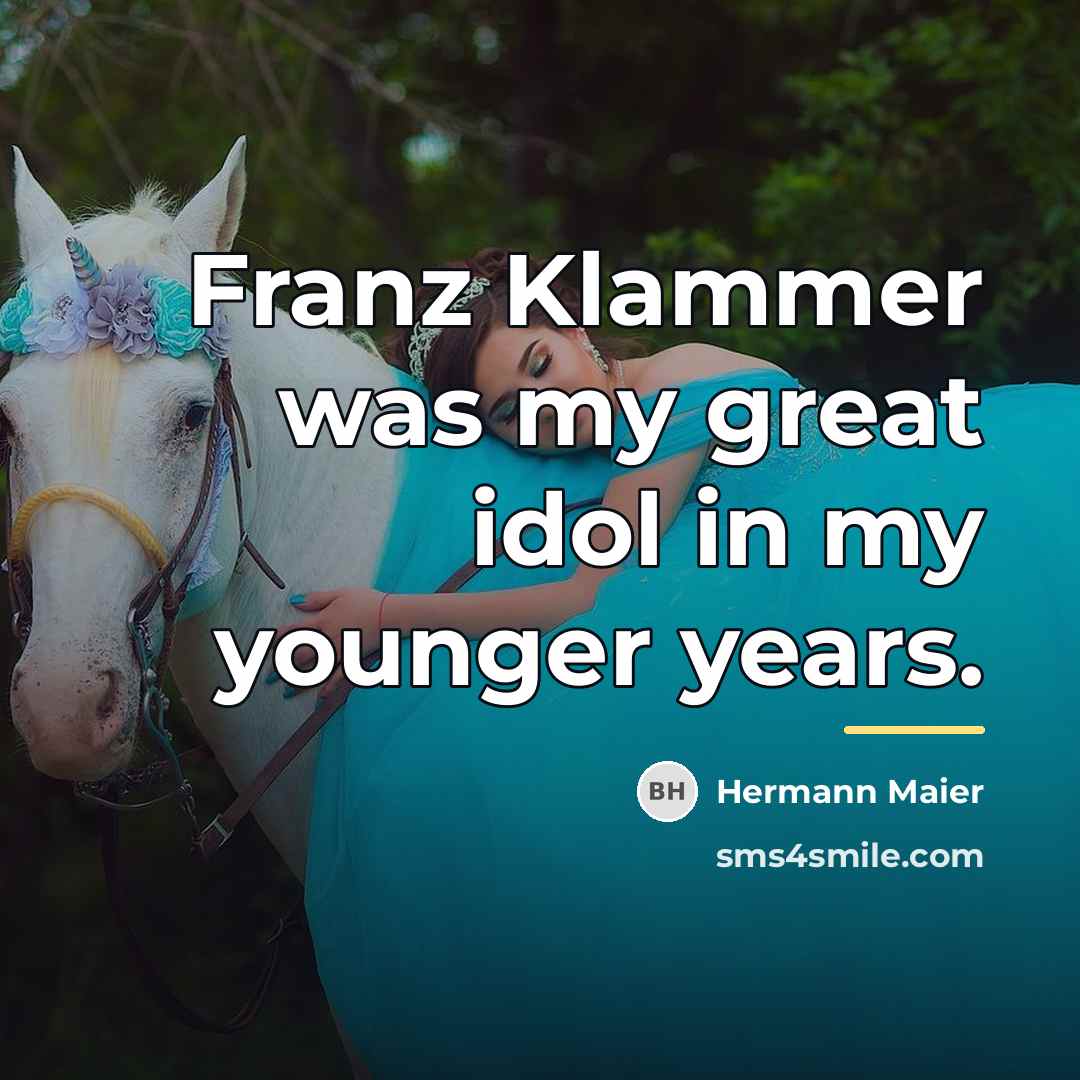 “Franz Klammer was my great idol in my younger years.…” quote by Hermann Maier