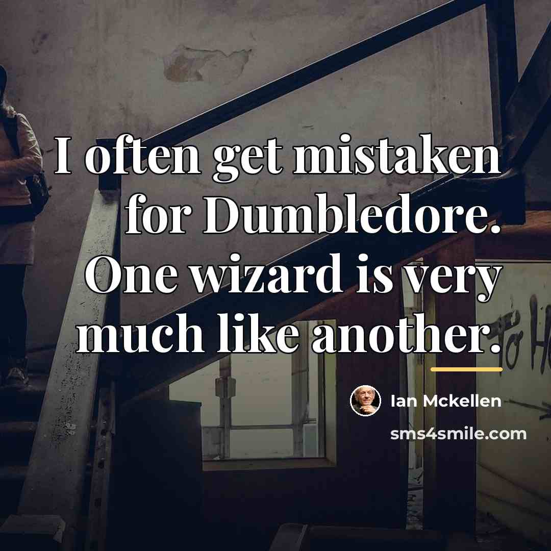 “I often get mistaken for Dumbledore. One wizard is very…” quote by Ian Mckellen