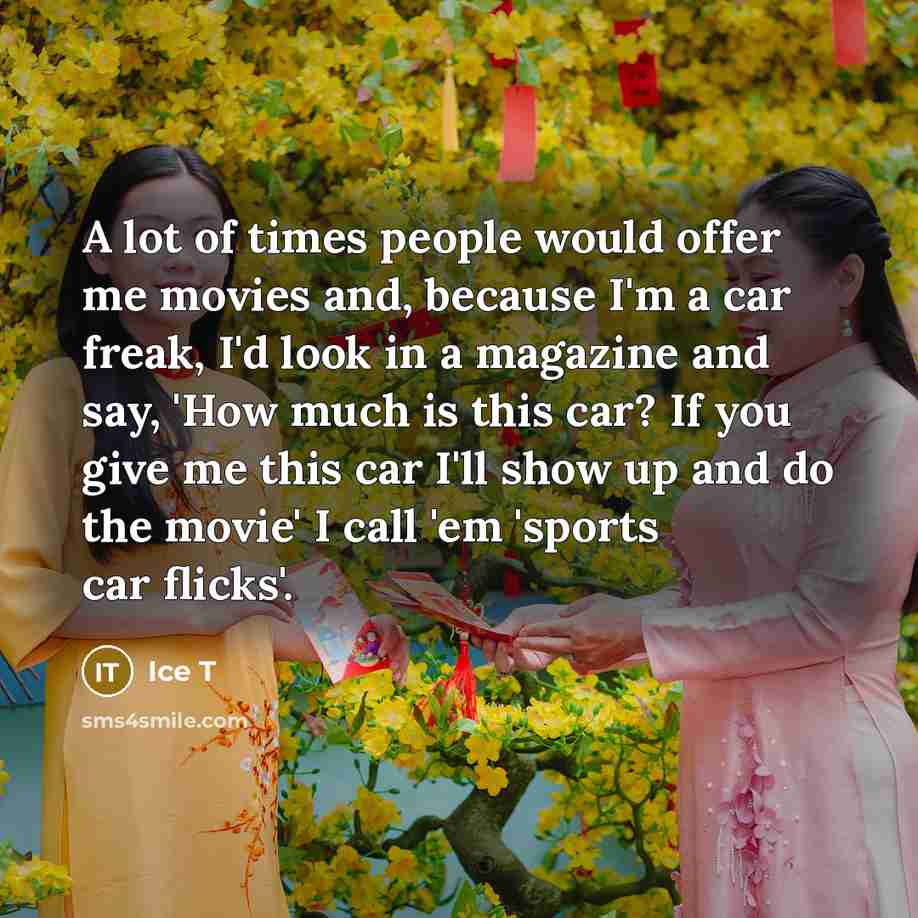 “A lot of times people would offer me movies and,…” quote by Ice T