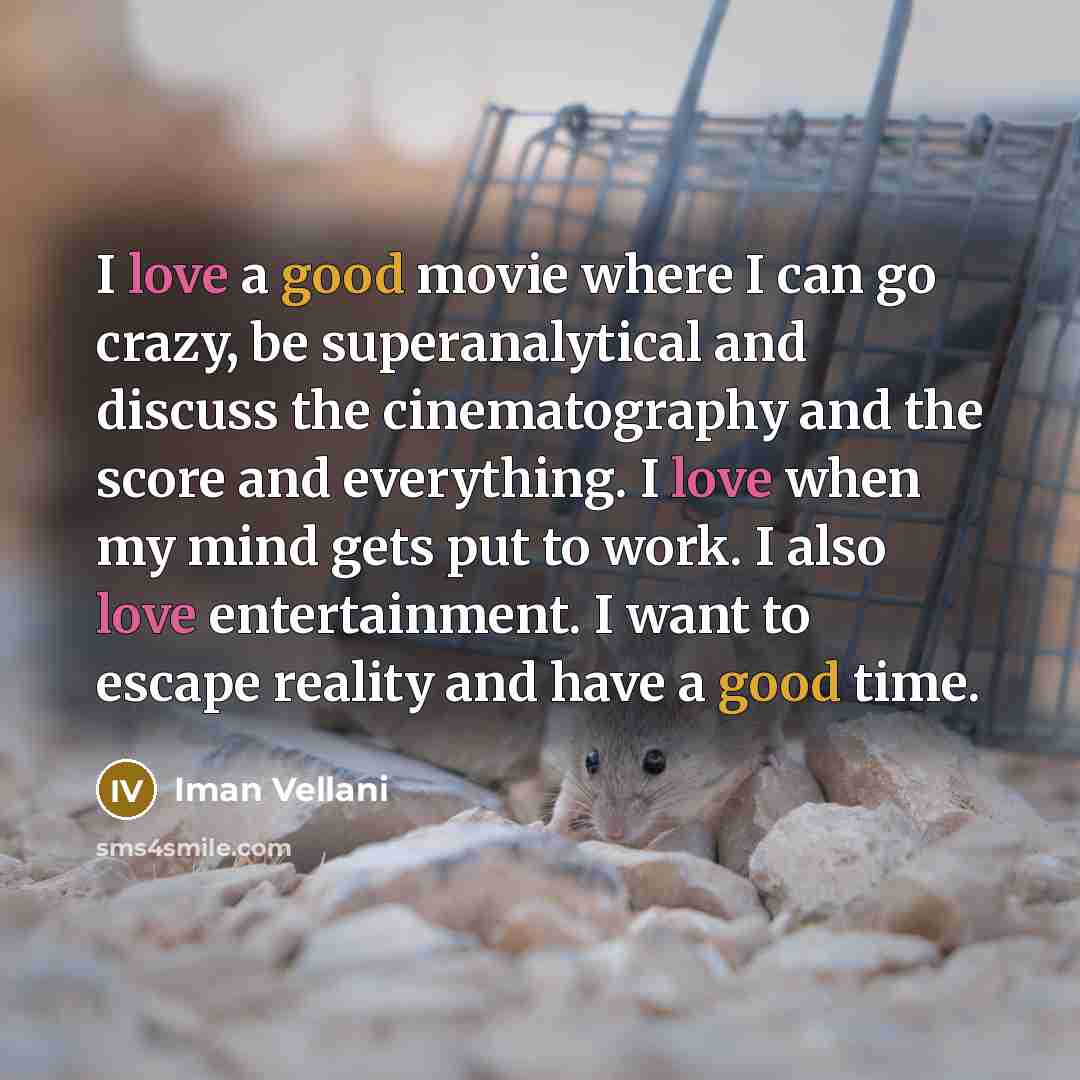 “I love a good movie where I can go crazy,…” quote by Iman Vellani