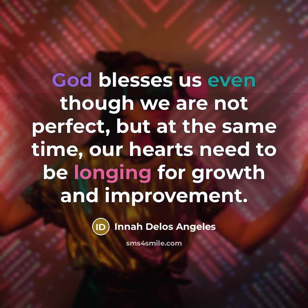 “God blesses us even though we are not perfect, but…” quote by Innah Delos Angeles