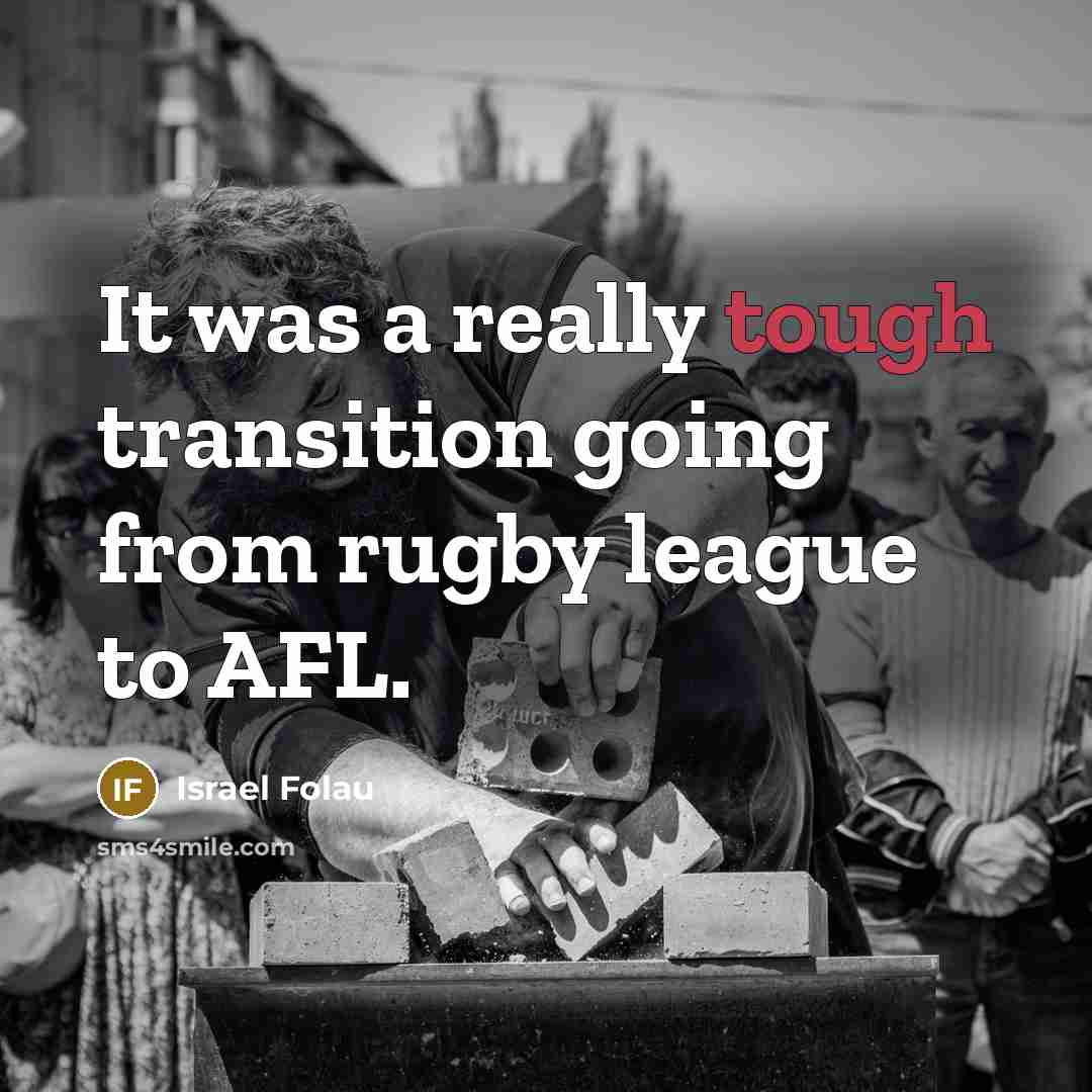 “It was a really tough transition going from rugby league…” quote by Israel Folau