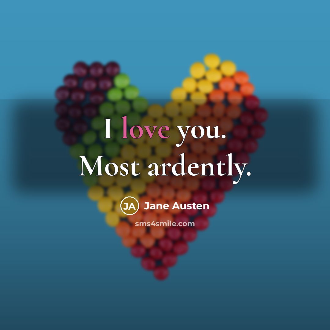 “I love you. Most ardently.…” quote by Jane Austen