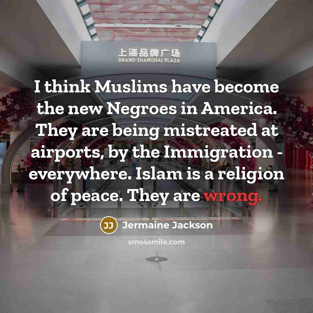 “I think Muslims have become the new Negroes in America.…” quote by Jermaine Jackson
