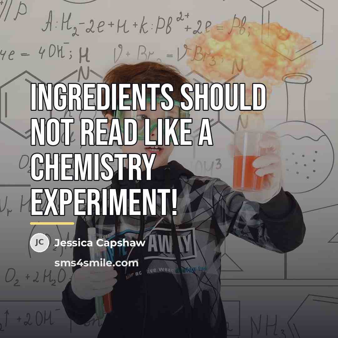 “Ingredients should not read like a chemistry experiment!…” quote by Jessica Capshaw